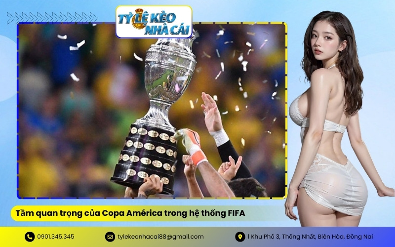 Tầm quan trọng của Copa América trong hệ thống FIFA