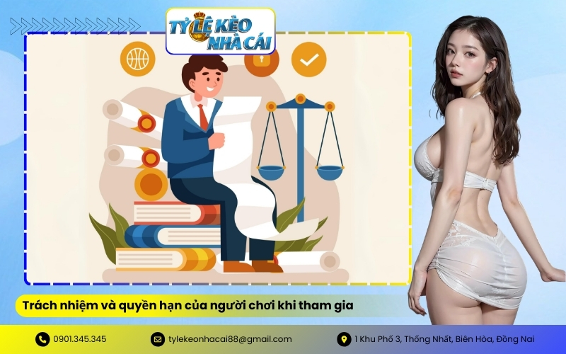 Trách nhiệm và quyền hạn của người chơi khi tham gia