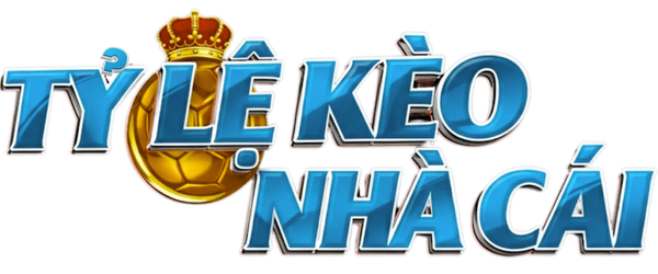 Tỷ Lệ Kèo Nhà Cái