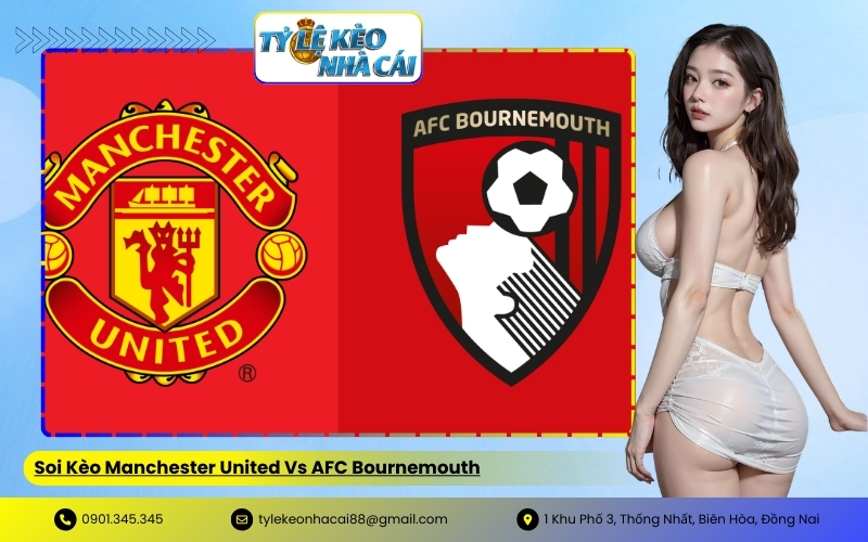 Soi Kèo Manchester United Vs AFC Bournemouth