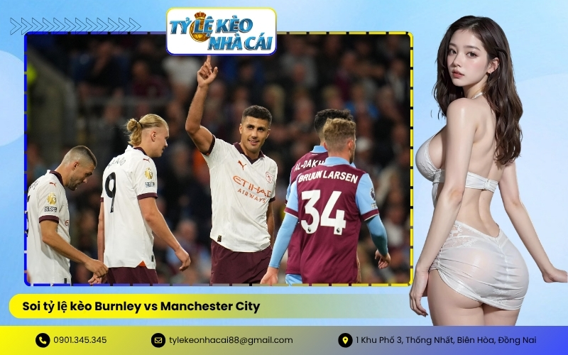 Soi tỷ lệ kèo Burnley vs Manchester City